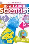 How To Be A Scientist