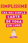 Simplissime Cea mai simpla carte de yoga din lume