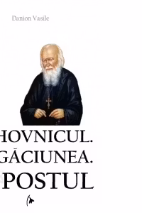 Duhovnicul. Rugăciunea. Postul