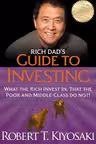 Rich Dad's Guide to Investing: What the Rich Invest in That the Poor and the Middle Class Do Not!