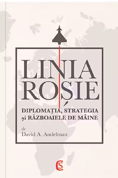 Linia roșie. Diplomația, strategia și războaiele de mâine