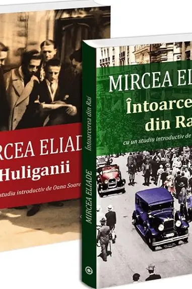 Pachet 2 cărți: Mircea Eliade. Întoarcerea din rai + Huliganii