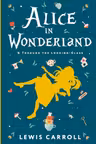 Alices Adventures in Wonderland. Through the Looking-Glass and What Alice Found There