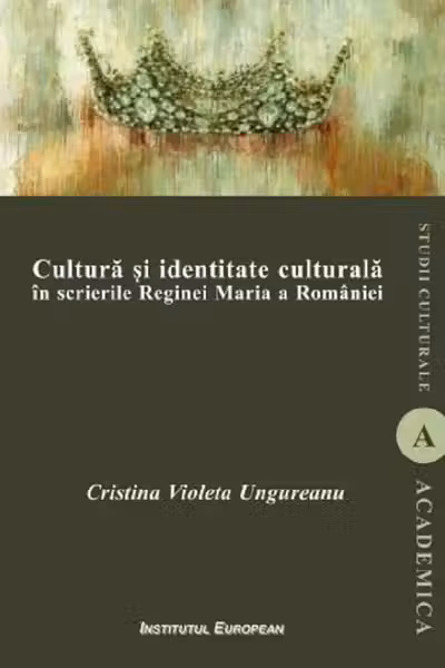 Cultura si identitate culturala in scrierile Reginei Maria a Romaniei
