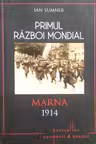 Primul Razboi Mondial. Marna 1914. Ian Summer
