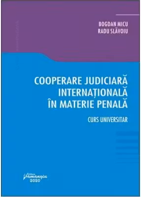 Cooperare judiciara internationala in materie penala - Bogdan Micu, Radu Slavoiu