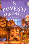 8 Povesti minunate Cartea 6
