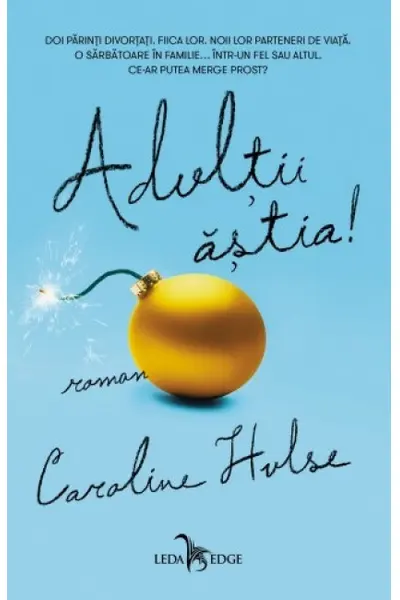 Adultii astia!