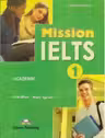 Curs limba engleza Examen Mission IELTS 1 Academic Manualul elevului - Mary Spratt, Bob Obee
