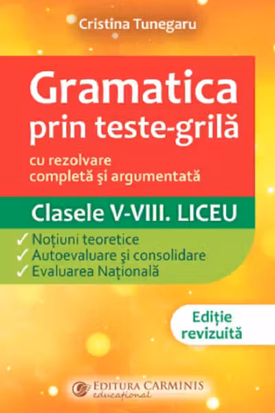 Gramatica prin teste-grilă - Clasele 5-8. Liceu