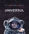 Sunt mic si vreau sa aflu Universul