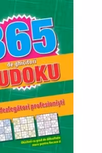 365 de ghicitori sudoku pentru dezlegatori profesionisti (verde)