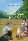 Bunicule, ne mai spui o poveste?