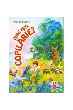 Unde esti copilarie?