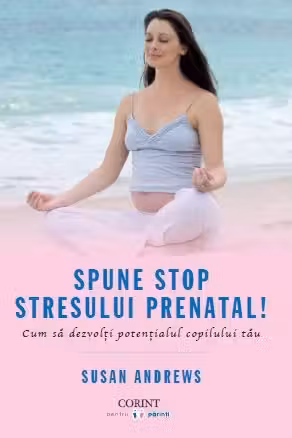 Spune STOP stresului prenatal!