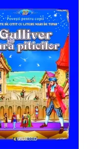Gulliver în Țara piticilor. Carte de citit cu litere mari de tipar