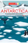 Antartica - Continentul minunilor