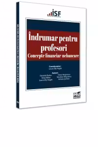 Indrumar pentru profesori. Concepte financiar-nebancare - Laura Elly Naghi, Daniela Barbu, Nina Mihai, Nicoleta Negoianu, Iuliana Serban