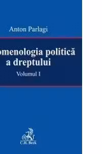 Fenomenologia politica a dreptului. Volumul 1