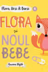 Flora Ursi & Bursi 4. Flora si noul bebe