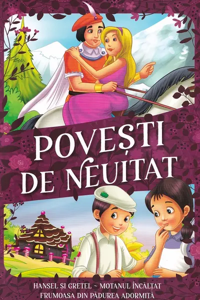 Povesti de neuitat - Hansel si Gretel Motanul Incaltat Frumoasa din padurea adormita