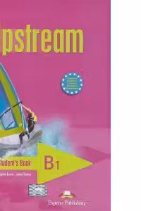 Upstream, Pre-Intermediate B1. Student's Book Manualul elevului Curs limba engleza
