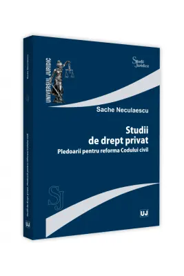 Studii de drept privat. Pledoarii pentru reforma Codului Civil