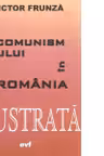Istoria comunismului in Romania - editie ilustrata