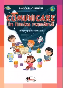 Comunicare in limba romana. Culegere pentru clasa a 2-a