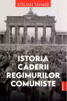 Istoria caderii regimurilor comuniste