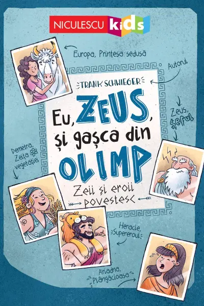 Eu, Zeus, și gașca din Olimp. Zeii și eroii povestesc