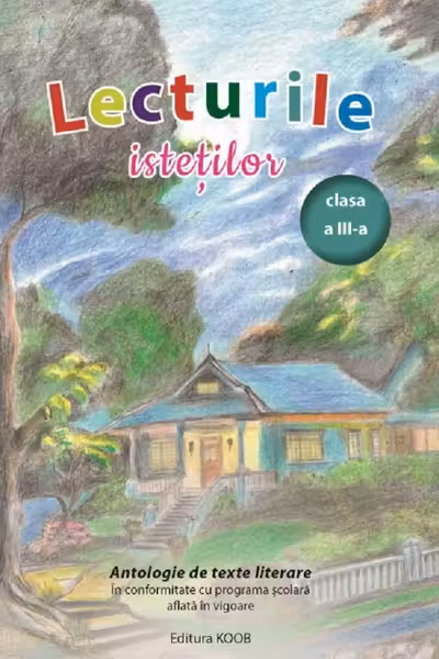 Lecturile isteților. Antologie de texte literare - Clasa 3