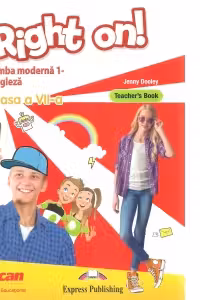 Right on! Limba moderna 1 engleza. Clasa a 7-a Teacher s Book