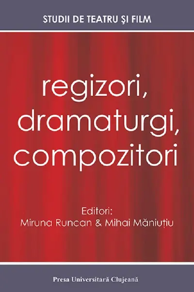 Regizori, dramaturgi, compozitori Vol. 5 Studii de teatru si film