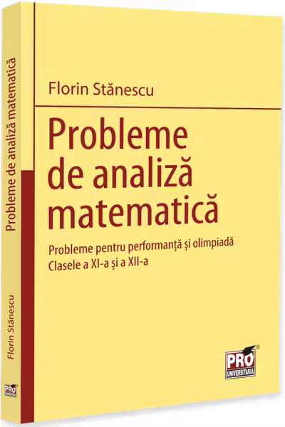 Probleme de analiza matematica. Clasele a XI-a si a XII-a