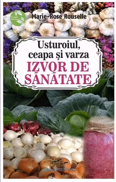 Usturoiul, ceapa si varza: Izvor de Sanatate