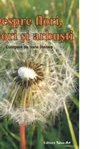 Despre flori, arbori și arbuști. Culegere de texte literare