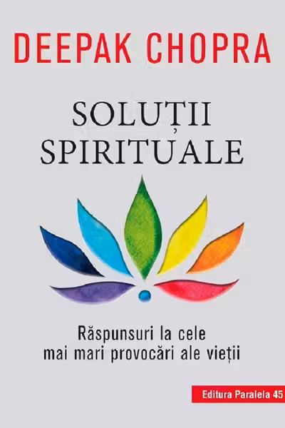 Solutii spirituale. Raspunsuri la cele mai mari provocari ale vietii