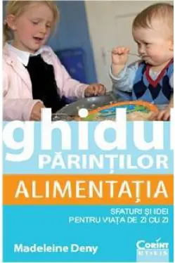Alimentatia. Ghidul parintilor