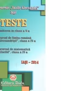 Teste. Admiterea in clasa a V-a - Concursul de limba romana Micii Alecsandristi, clasa a IV-a. Concursul de matematica Euclid, clasa a IV-a