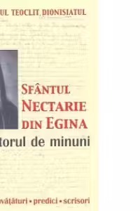 Sfantul Nectarie din Egina, facatorul de minuni Viata, invataturi, predici, scrisori