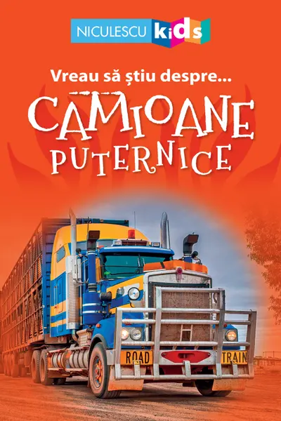 Vreau sa stiu despre... Camioane Puternice