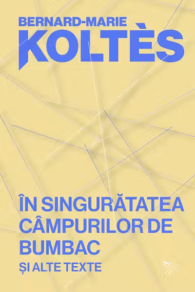 În singurătatea câmpurilor de bumbac și alte texte