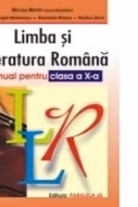 LIMBA SI LITERATURA ROMANA. MANUAL PENTRU CLASA A X-A