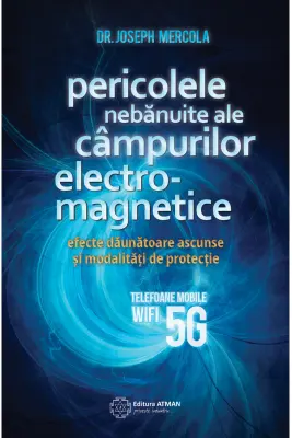 Pericolele nebanuite ale campurilor electromagnetice. 5G, wifi si telefoane mobile