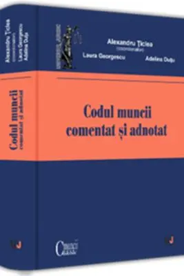 Codul muncii comentat si adnotat HARDCOVER