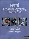 Fetal Echocardiography: A Practical Guide - Lindsey D. Allan, Andrew C. Cook, Ian C. Huggon