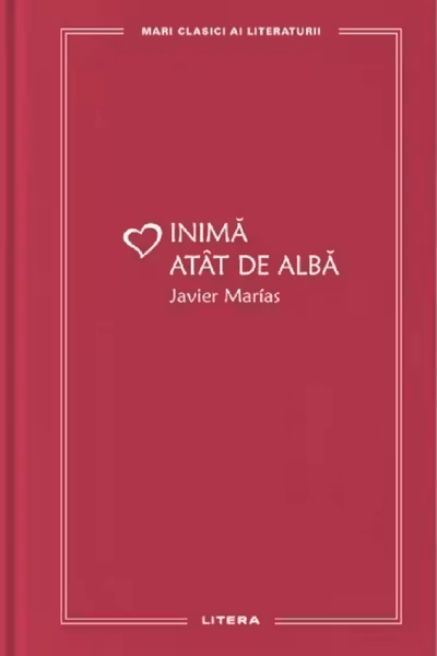 MARI CLASICI AI LITERATURII. INIMA ATAT DE ALBA.
