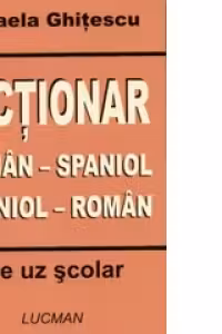 Dictionar roman - spaniol, spaniol - roman de uz scolar