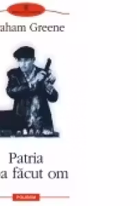 Patria m-a facut om